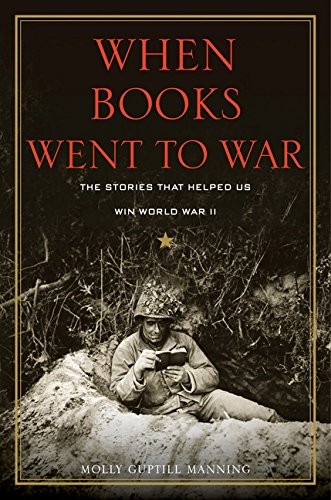 Molly Guptill Manning: When Books Went to War: The Stories that Helped Us Win World War II (2014, Houghton Mifflin Harcourt)