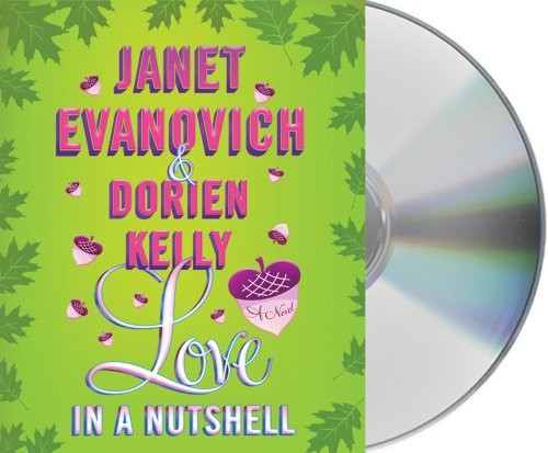 Lorelei King, Janet Evanovich, Dorien Kelly: Love in a Nutshell (AudiobookFormat, 2012, Macmillan Audio)