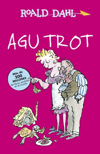 Roald Dahl: Agu Trot (Spanish language, 2015, Alfaguara, ALFAGUARA)