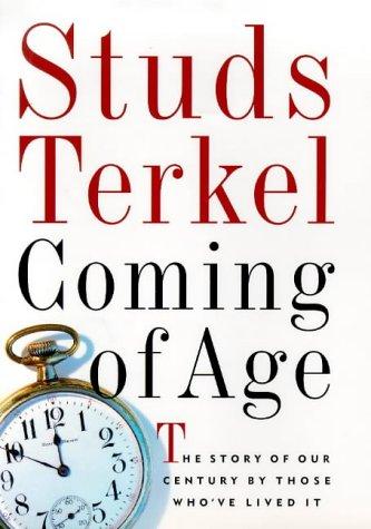 Studs Terkel: Coming of age (1995, New Press, Distributed by Norton)