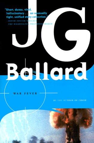 J. G. Ballard: War Fever (1999, Farrar, Straus and Giroux)