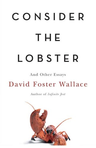 David Foster Wallace: Consider the lobster and other essays (2005, Little, Brown)