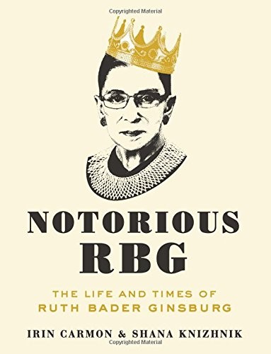 Irin Carmon and Shana Knizhnik: Notorious RBG (Hardcover, 2015, HarperCollins Publishers)