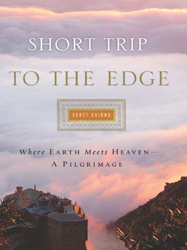 Scott Cairns: Short Trip to the Edge (EBook, 2007, HarperCollins)