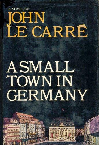 John le Carré: A small town in Germany. (1968, Heinemann)