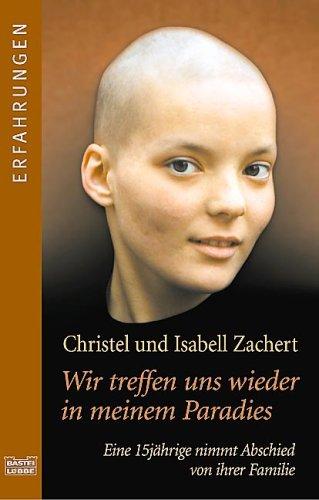 Christel Zachert, Isabell Zachert: Wir Treffen Uns Wieder in Meinem Paradies (Paperback, 1993, Gustav Lubbe Verlag GmbH)