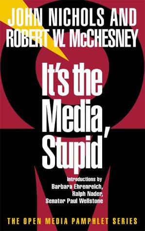 Nichols, John: It's the media, stupid (2000, Seven Stories Press)