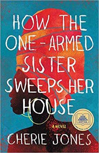 How the One-Armed Sister Sweeps Her House (2021, Little Brown & Company)