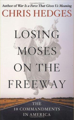 Chris Hedges: Losing Moses on the freeway (2005, Free Press)