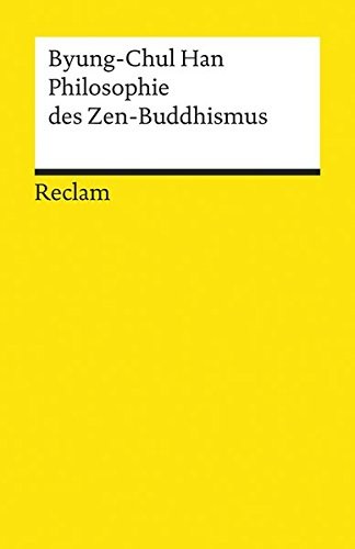 Byung-Chul Han: Philosophie des Zen-Buddhismus (2002, Reclam Philipp Jun.)