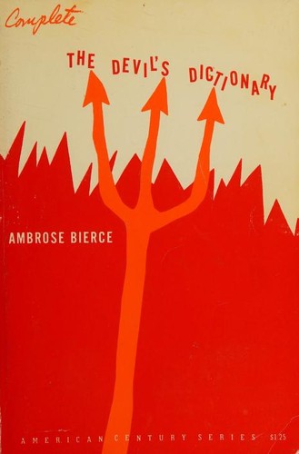 Ambrose Bierce: The Devil's Dictionary (1967, Hill and Wang)