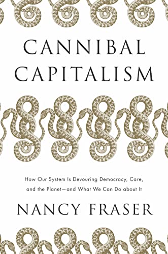 Nancy Fraser: Cannibal Capitalism (2023, Verso Books)