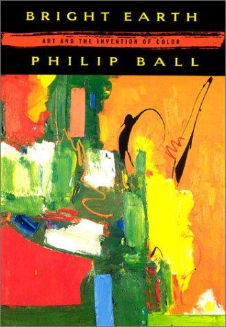 Philip Ball: Bright earth (2003, University of Chicago Press)