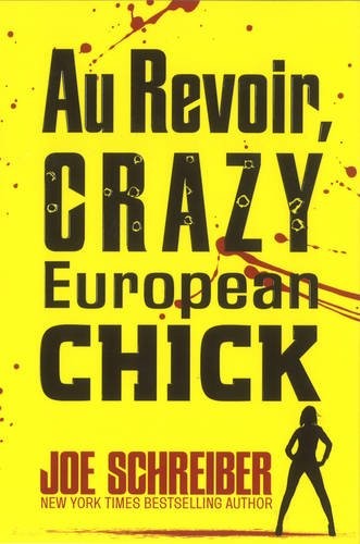 Joe Schreiber: Au Revoir, Crazy European Chick (Paperback, Egmont Books Ltd)