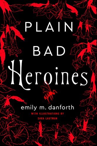 Sara Lautman, Emily M. Danforth: Plain Bad Heroines