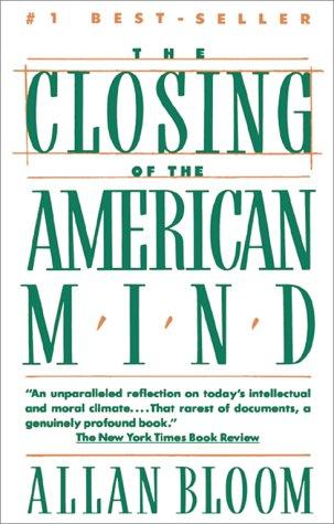 Allan David Bloom: The Closing of the American Mind (1988, Simon and Schuster)