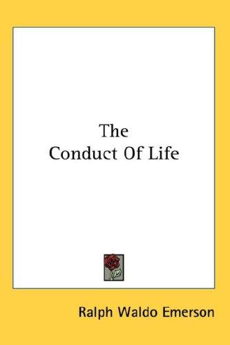 Ralph Waldo Emerson: The Conduct Of Life (Hardcover, 2007, Kessinger Publishing, LLC)