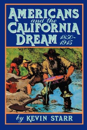 Americans and the California dream, 1850-1915 (1986, Oxford University Press)