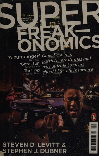 Steven D. Levitt, Stephen J. Dubner: Super Freak-Onomics (2010, Penguin Books, Limited)