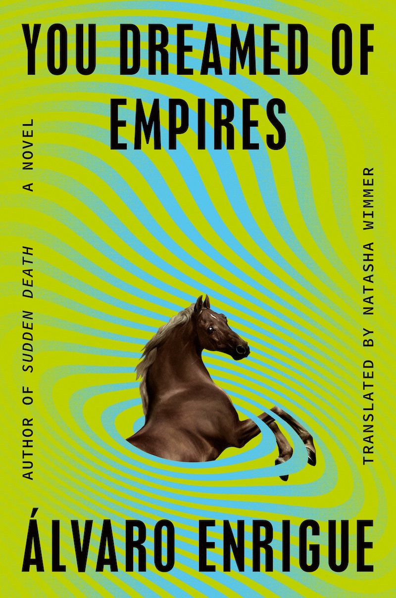 Natasha Wimmer, Álvaro Enrigue: You Dreamed of Empires (2024, Penguin Publishing Group)
