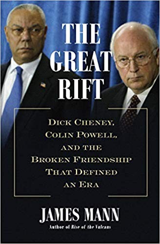 The Great Rift: Dick Cheney, Colin Powell, and the Broken Friendship That Defined an Era (2020, Henry Holt and Co.)