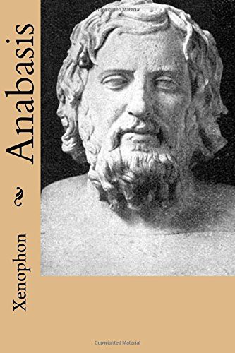 Xenophon, G-Ph Ballin, Henry-Graham Dakyns (1838-1911): Anabasis (Paperback, 2017, Createspace Independent Publishing Platform, CreateSpace Independent Publishing Platform)