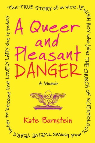 Kate Bornstein: A Queer and Pleasant Danger (2012, Beacon Press)