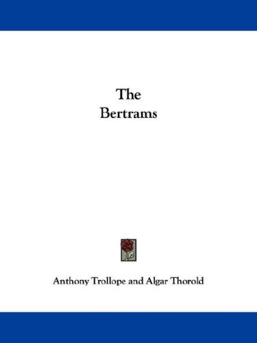 Anthony Trollope: The Bertrams (Paperback, 2007, Kessinger Publishing, LLC)