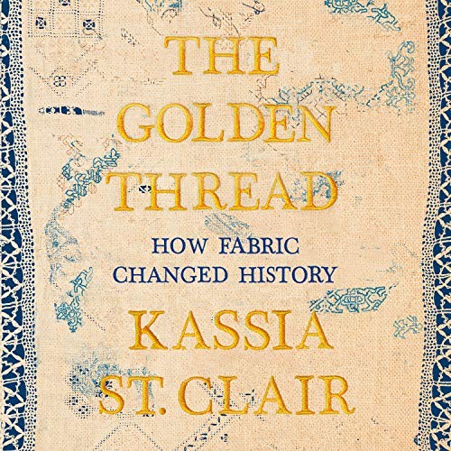 Kassia St. Clair, Helen Johns: The Golden Thread (AudiobookFormat, 2019, HighBridge Audio)