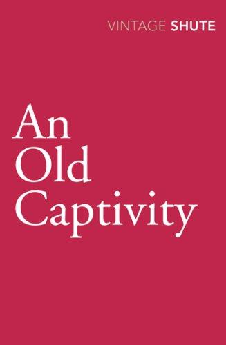 Nevil Shute: An Old Captivity (Vintage Classics) (Paperback, 2009, Vintage Classics)