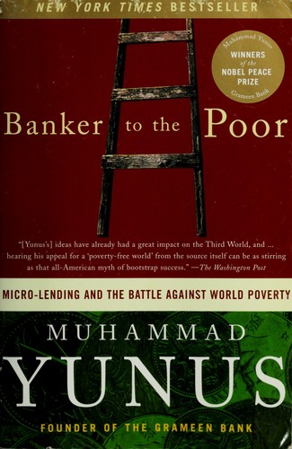 Muhammad Yunus: Banker to the poor (2007, PublicAffairs)