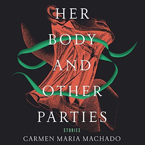 Her Body and Other Parties Lib/E (AudiobookFormat, 2021, HighBridge Audio)