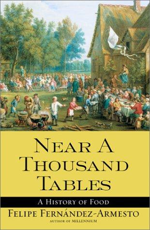 Felipe Fernandez-Armesto: Near a Thousand Tables (Hardcover, Free Press)