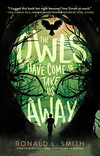 Ronald L. Smith: The Owls Have Come to Take Us Away (Hardcover, 2019, Clarion Books)