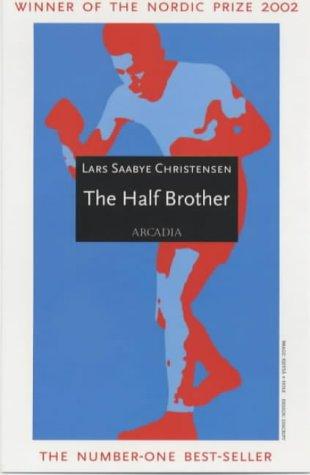 Lars Saabye Christensen: The half brother (2003, Arcadia, Distributed by Turnaround Publishers Services)