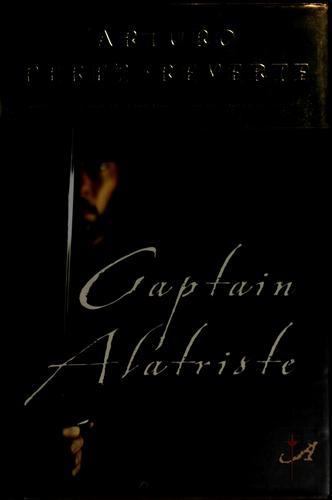 Arturo Pérez-Reverte: Captain Alatriste (2005, G.P. Putnam's Sons)