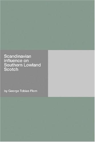 George T. Flom: Scandinavian influence on Southern Lowland Scotch (Paperback, 2006, Hard Press)