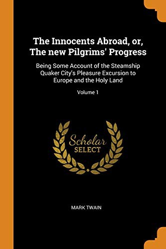 Mark Twain: The Innocents Abroad, or, The new Pilgrims' Progress (Paperback, 2018, Franklin Classics)