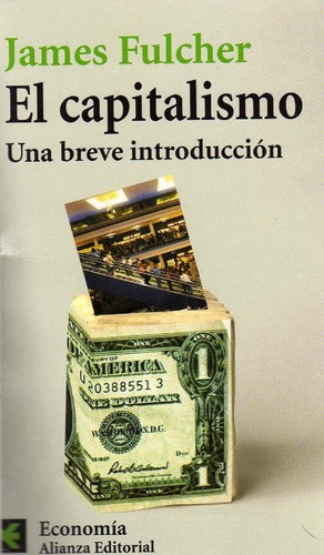 James Fulcher: El Capitalismo (Spanish language, 2009, Alianza)