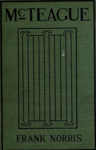 Frank Norris: McTeague (1899, Doubleday & McClure Co.)