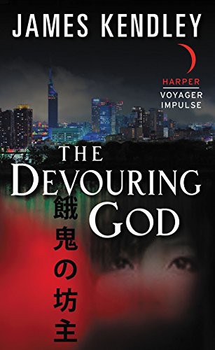 James Kendley: The Devouring God (Paperback, 2016, Voyager, Harper Voyager Impulse)