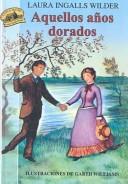 Laura Ingalls Wilder: Aquellos Anos Dorado/These Happy Golden Years (Hardcover, Spanish language, 2003, Tandem Library)