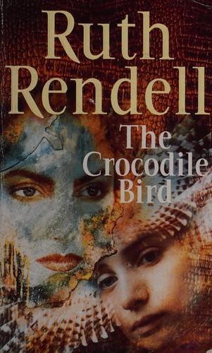 Ruth Rendell: The crocodile bird (1994, Arrow Bks.)