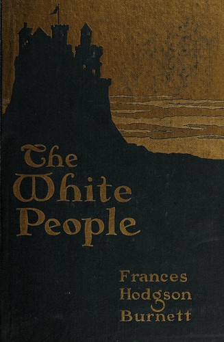Frances Hodgson Burnett: The white people (1917, Harper & Brothers)