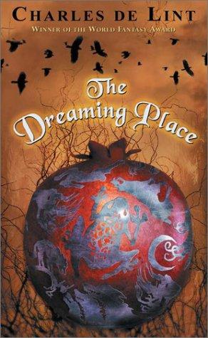 Charles de Lint: The dreaming place (2002, Firebird)