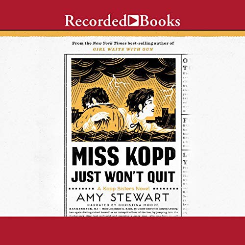 Amy Stewart: Miss Kopp Just Won't Quit (AudiobookFormat, 2018, Recorded Books, Inc. and Blackstone Publishing)