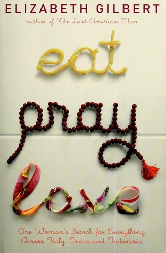 Eat, pray, love (2006, Viking)