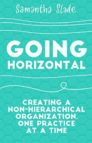 Going Horizontal (Paperback, 2018, Berrett-Koehler Publishers)