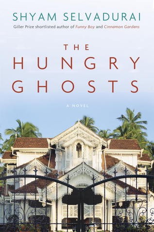 Shyam Selvadurai: The Hungry Ghosts (Hardcover, 2013, Doubleday Canada)