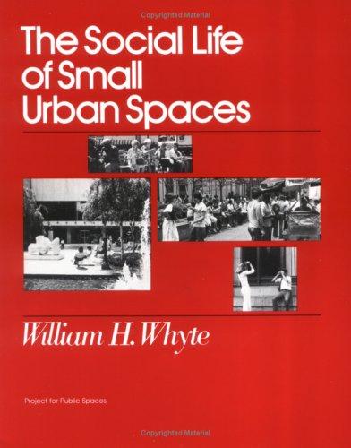 William H. Whyte: The Social Life of Small Urban Spaces (Paperback, 2001, Project for Public Spaces Inc)